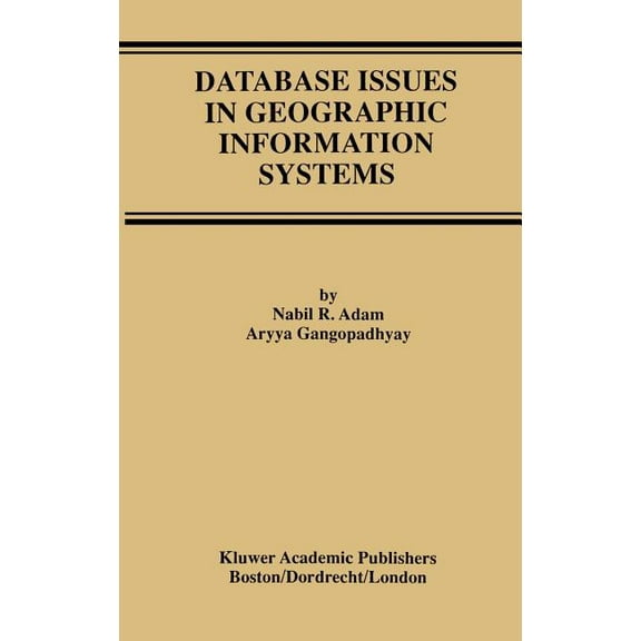 Advances in Database Systems Database Issues in Geographic Information Systems, Book 6, (Hardcover)