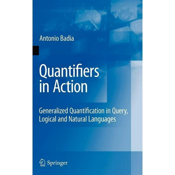 Advances in Database Systems Quantifiers in Action: Generalized Quantification in Query, Logical and Natural Languages, Book 37, (Hardcover)