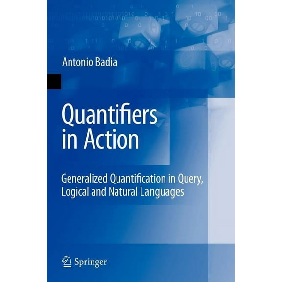 Advances in Database Systems Quantifiers in Action: Generalized Quantification in Query, Logical and Natural Languages, Book 37, (Paperback)