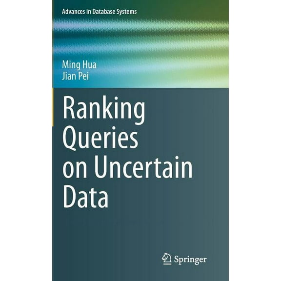 Advances in Database Systems Ranking Queries on Uncertain Data, Book 42, (Hardcover)