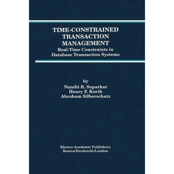 Advances in Database Systems Time-Constrained Transaction Management: Real-Time Constraints in Database Transaction Systems, Book 2, (Paperback)