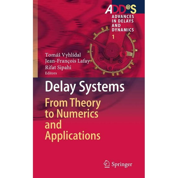 Advances in Delays and Dynamics Delay Systems: From Theory to Numerics and Applications, Book 1, (Hardcover)