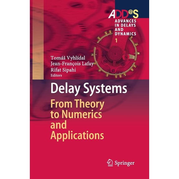 Advances in Delays and Dynamics Delay Systems: From Theory to Numerics and Applications, Book 1, (Paperback)
