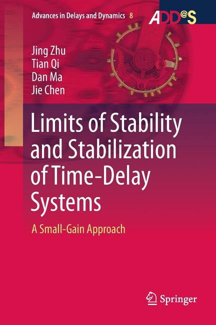 Advances in Delays and Dynamics Limits of Stability and Stabilization ...