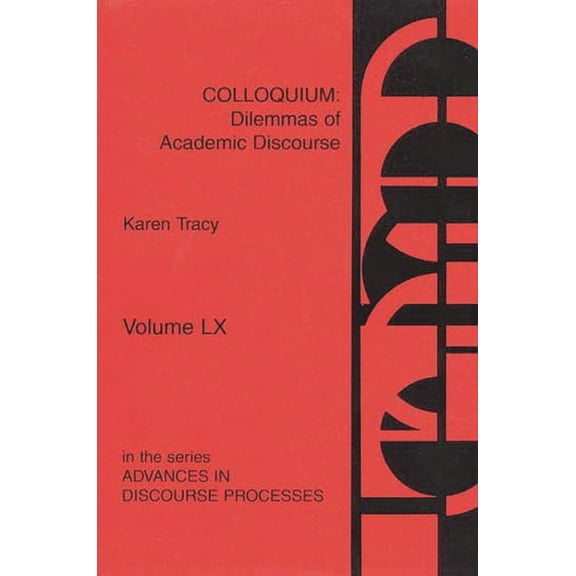Advances in Discourse Processes Colloquium: Dilemmas of Academic Discourse, Book 60, (Paperback)