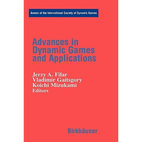 Pre-Owned Advances in Dynamic Games and Applications (Hardcover 9780817640026) by Jerzy A Filar, Vladimir Gaitsgory, Koichi Mizukami