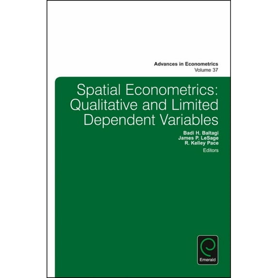 Advances in Econometrics Spatial Econometrics: Qualitative and Limited Dependent Variables, Book 37, (Hardcover)