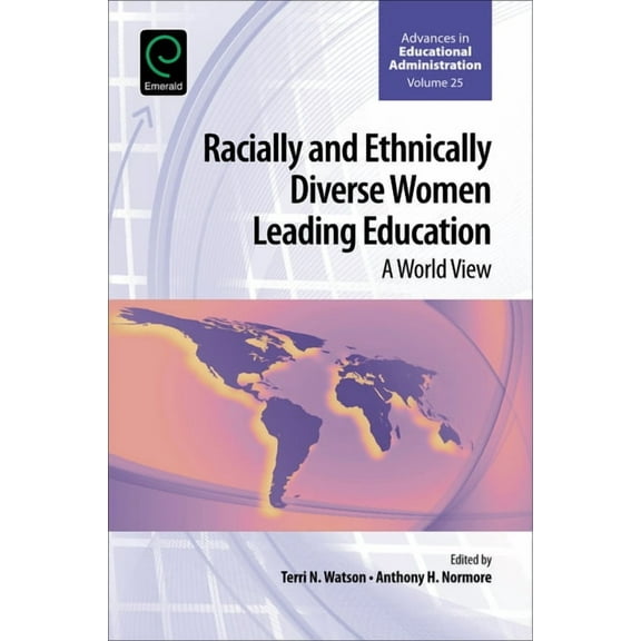 Advances in Educational Administration: Racially and Ethnically Diverse Women Leading Education: A World View (Hardcover)