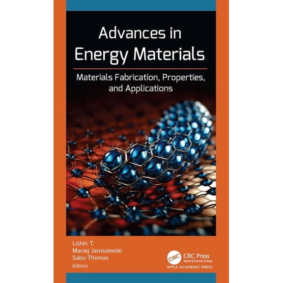 Advances in Energy Materials: Materials Fabrication, Properties, and Applications, (Hardcover)