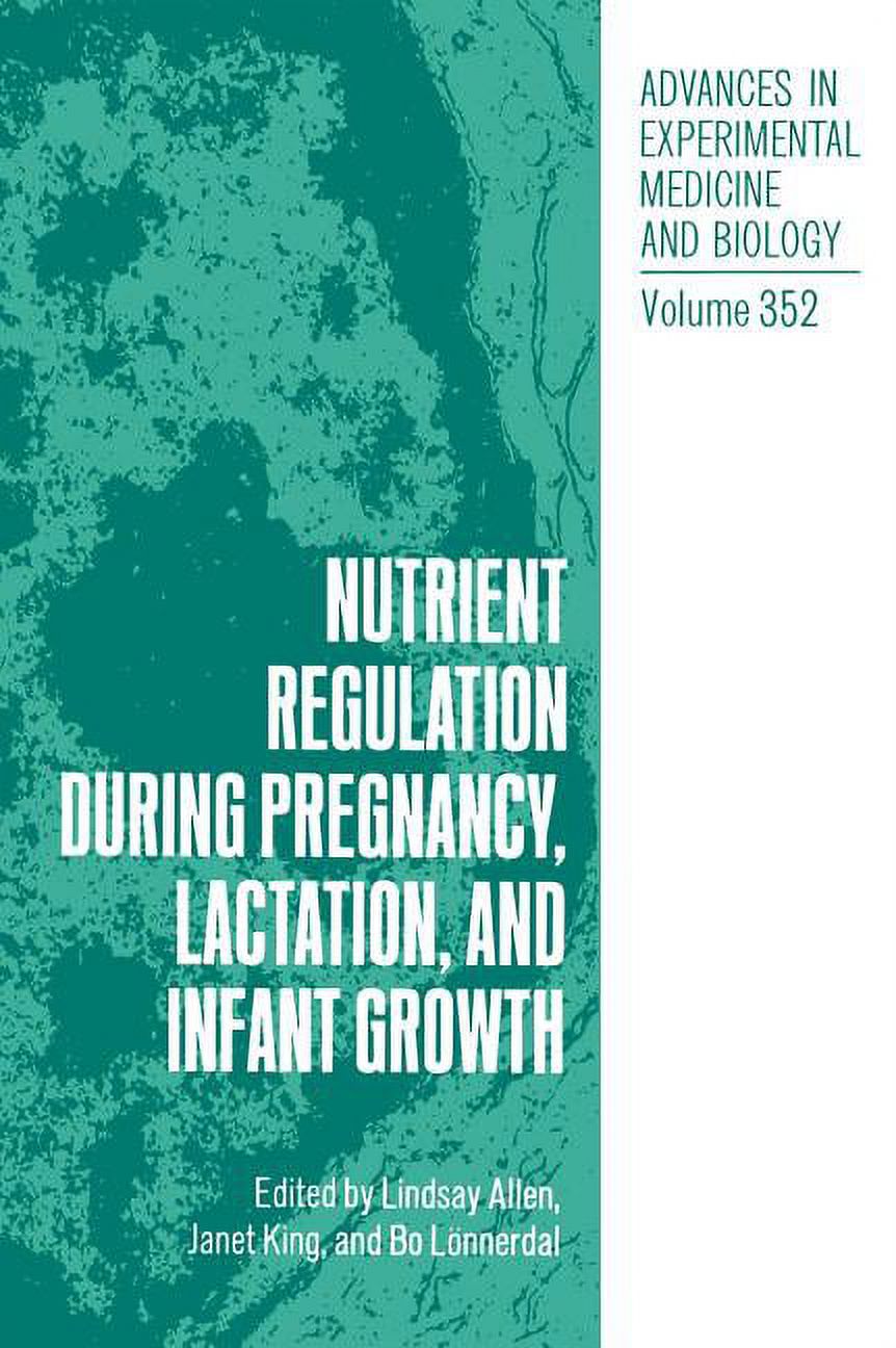 Advances in Experimental Medicine and Bi Nutrient Regulation During Pregnancy, Lactation and Infant Growth, Book 352, (Hardcover)
