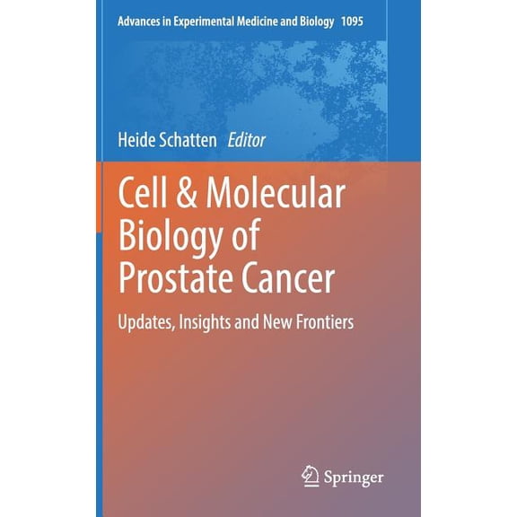 Advances in Experimental Medicine and Bi Cell & Molecular Biology of Prostate Cancer: Updates, Insights and New Frontiers, Book 1095, (Hardcover)