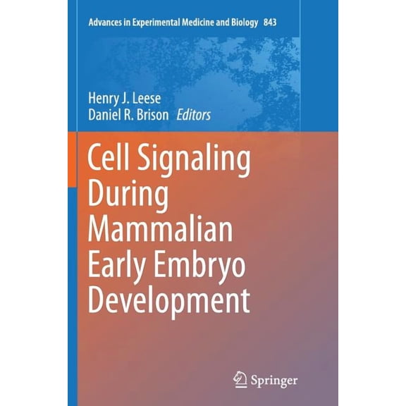 Advances in Experimental Medicine and Bi Cell Signaling During Mammalian Early Embryo Development, Book 843, (Paperback)