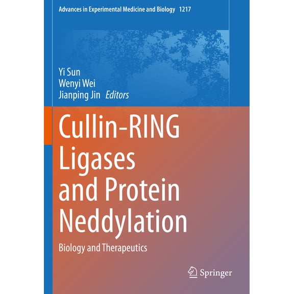 Advances in Experimental Medicine and Bi Cullin-Ring Ligases and Protein Neddylation: Biology and Therapeutics, Book 1217, (Paperback)