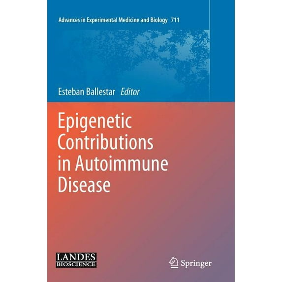 Advances in Experimental Medicine and Bi Epigenetic Contributions in Autoimmune Disease, Book 711, (Hardcover)