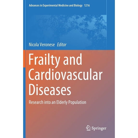 Advances in Experimental Medicine and Bi Frailty and Cardiovascular Diseases: Research Into an Elderly Population, Book 1216, (Hardcover)