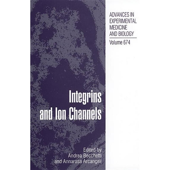 Advances in Experimental Medicine and Bi Integrins and Ion Channels: Molecular Complexes and Signaling, Book 674, (Hardcover)