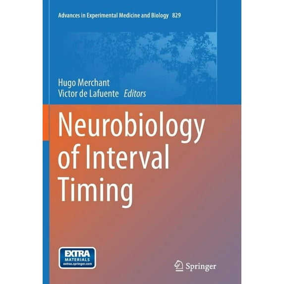 Advances in Experimental Medicine and Bi Neurobiology of Interval Timing, Book 829, (Paperback)