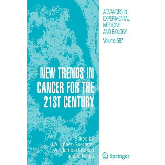 Advances in Experimental Medicine and Bi New Trends in Cancer for the 21st Century, Book 587, (Paperback)