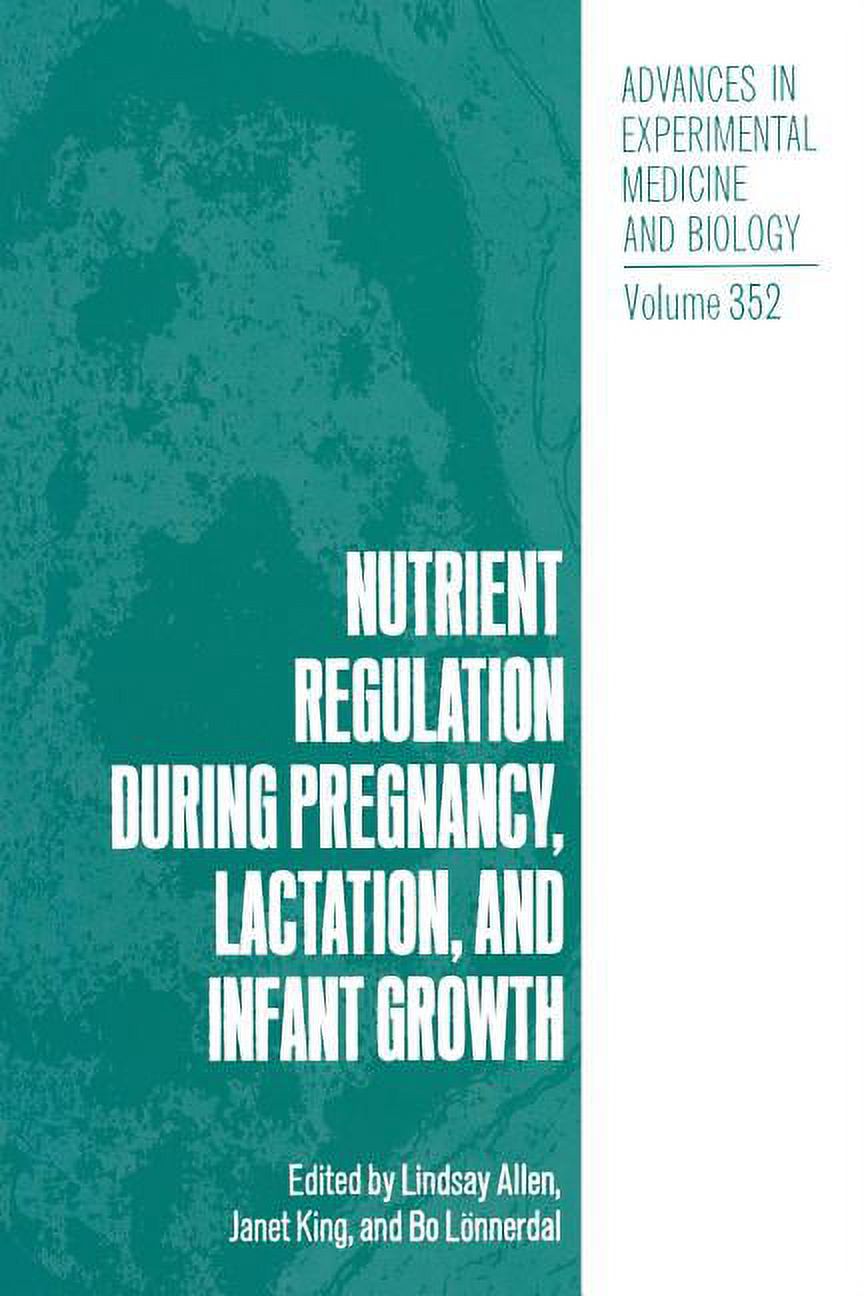 Advances in Experimental Medicine and Bi Nutrient Regulation During Pregnancy, Lactation, and Infant Growth, Book 352, (Paperback)