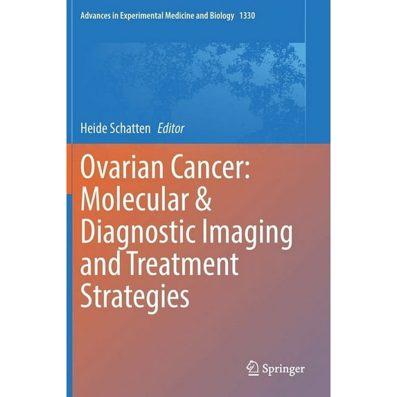 Advances in Experimental Medicine and Bi Ovarian Cancer: Molecular & Diagnostic Imaging and Treatment Strategies, Book 1330, (Hardcover)