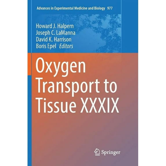 Advances in Experimental Medicine and Bi Oxygen Transport to Tissue XXXIX, Book 977, (Paperback)