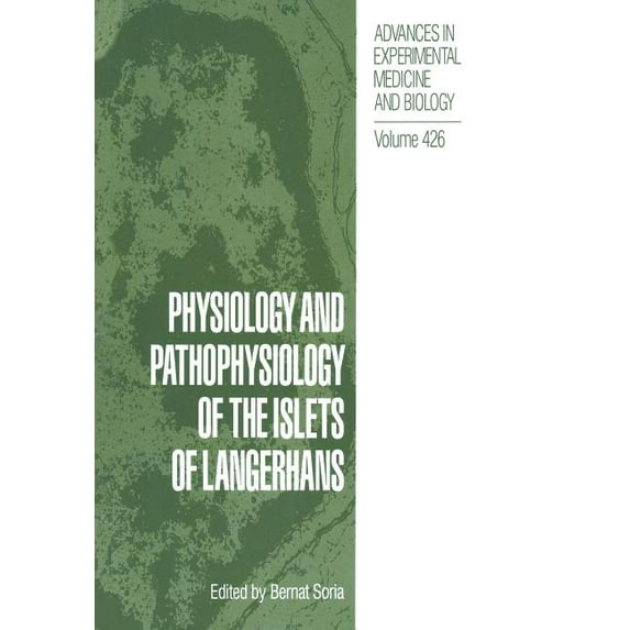 Advances in Experimental Medicine and Bi Physiology and Pathophysiology of the Islets of Langerhans, Book 426, (Paperback)