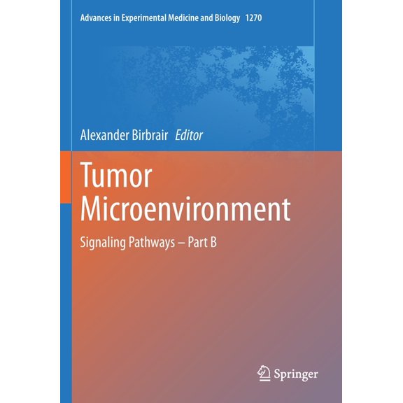 Advances in Experimental Medicine and Bi Tumor Microenvironment: Signaling Pathways - Part B, Book 1270, (Paperback)