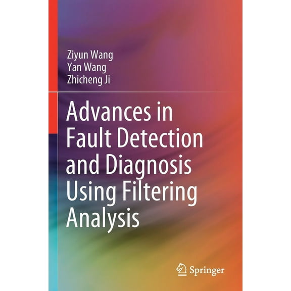Advances in Fault Detection and Diagnosis Using Filtering Analysis, (Paperback)