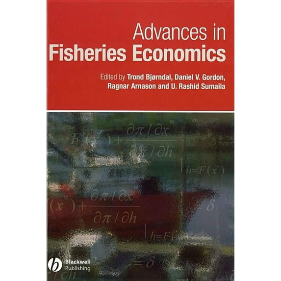 Advances in Fisheries Economics: Festschrift in Honour of Professor Gordon R. Munro (Hardcover)