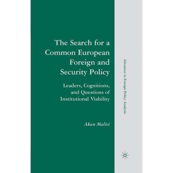 Advances in Foreign Policy Analysis The Search for a Common European Foreign and Security Policy: Leaders, Cognitions, and Questions of Institutional Viabil, (Paperback)