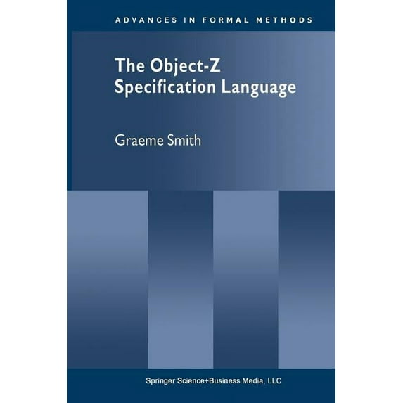 Advances in Formal Methods The Object-Z Specification Language, Book 1, (Paperback)