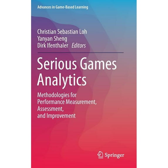 Advances in Game-Based Learning Serious Games Analytics: Methodologies for Performance Measurement, Assessment, and Improvement, (Hardcover)