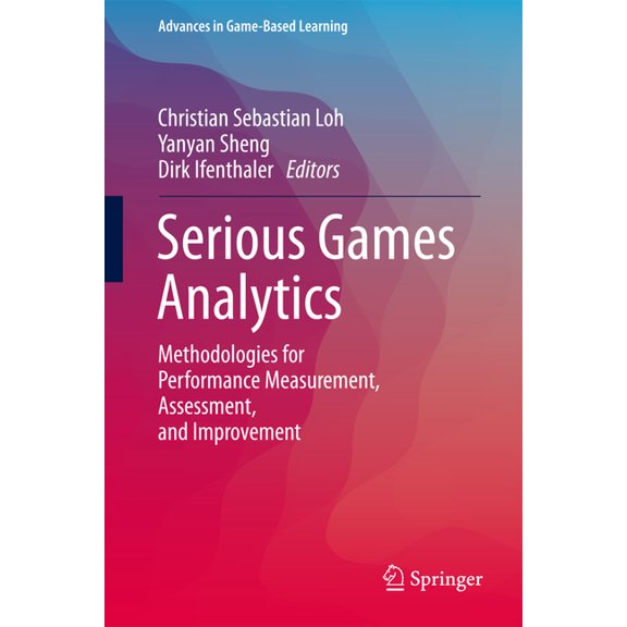 Advances in Game-Based Learning Serious Games Analytics: Methodologies for Performance Measurement, Assessment, and Improvement, (Hardcover)