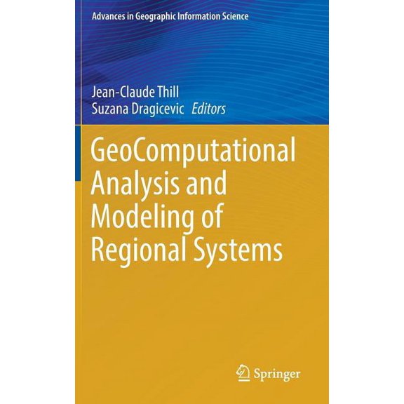 Advances in Geographic Information Scien Geocomputational Analysis and Modeling of Regional Systems, (Hardcover)