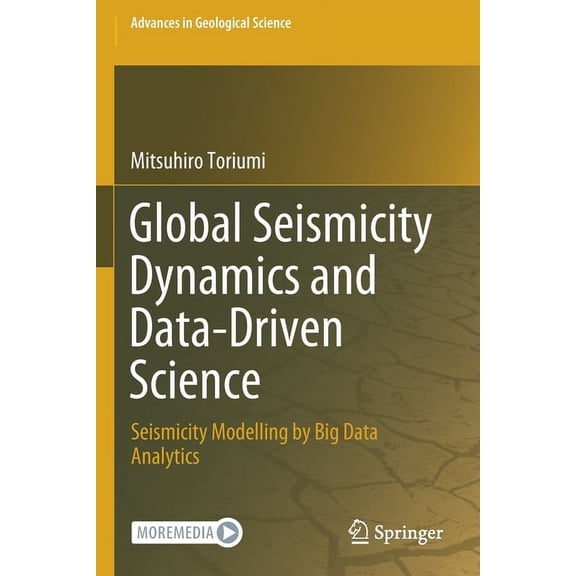 Advances in Geological Science Global Seismicity Dynamics and Data-Driven Science: Seismicity Modelling by Big Data Analytics, (Paperback)