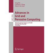 Advances in Grid and Pervasive Computing Third International Conference, Gpc 2008, Kunming, China, May 25-28, 2008. Pro, Paperback