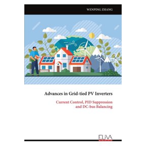Advances in Grid-tied PV Inverters: Current Control, PID Suppression and DC-bus Balancing, (Paperback)