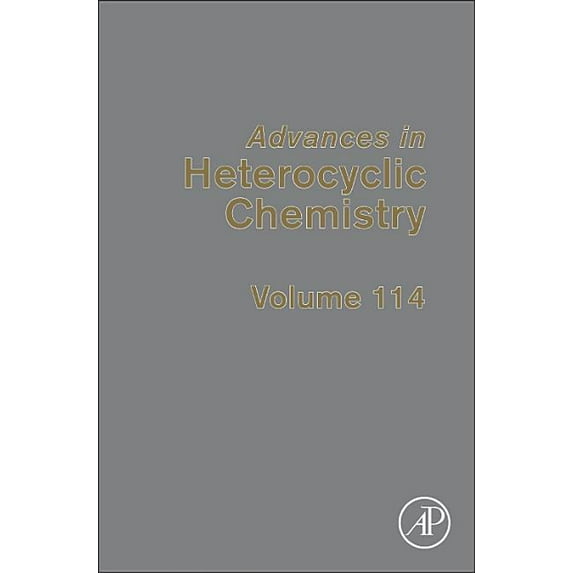 Advances in Heterocyclic Chemistry Advances in Heterocyclic Chemistry: Volume 114, Book 114, (Hardcover)