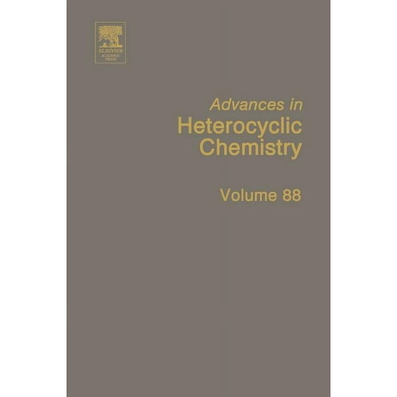 Advances in Heterocyclic Chemistry Advances in Heterocyclic Chemistry: Volume 88, Book 88, (Hardcover)