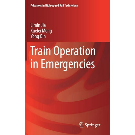 Advances in High-Speed Rail Technology Train Operation in Emergencies, (Hardcover)