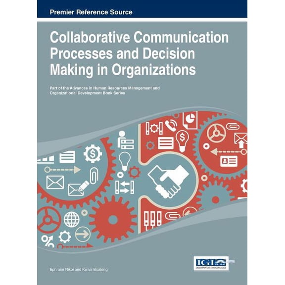Advances in Human Resources Management and Organizational De: Collaborative Communication Processes and Decision Making in Organizations (Hardcover)