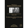 thumbnail image 1 of Advances in Imaging and Electron Physics The Beginnings of Electron Microscopy - Part 2: Volume 221, Book 221, (Hardcover), 1 of 1