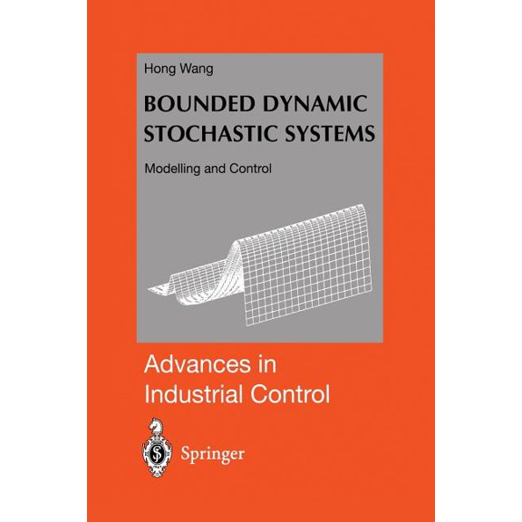 Advances in Industrial Control Bounded Dynamic Stochastic Systems: Modelling and Control, (Paperback)