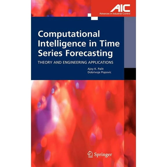 Advances in Industrial Control Computational Intelligence in Time Series Forecasting: Theory and Engineering Applications, (Hardcover)