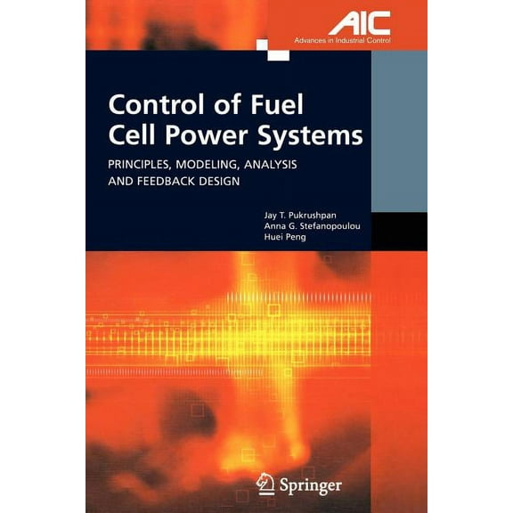 Advances in Industrial Control Control of Fuel Cell Power Systems: Principles, Modeling, Analysis and Feedback Design, (Paperback)