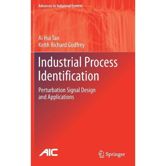 Advances in Industrial Control Industrial Process Identification: Perturbation Signal Design and Applications, (Hardcover)