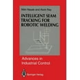 thumbnail image 1 of Advances in Industrial Control Intelligent Seam Tracking for Robotic Welding, (Paperback), 1 of 1