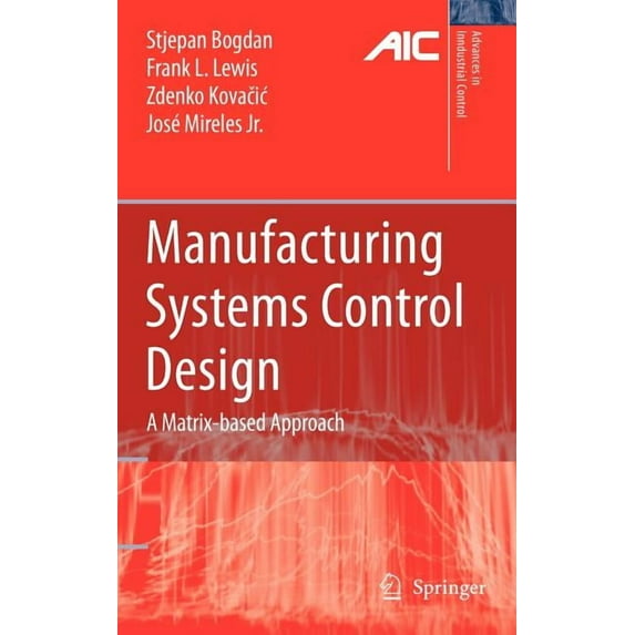 Advances in Industrial Control Manufacturing Systems Control Design: A Matrix-Based Approach, (Hardcover)