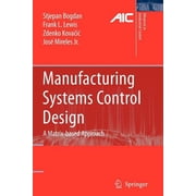Advances in Industrial Control Manufacturing Systems Control Design A Matrix-Based Approach, Paperback