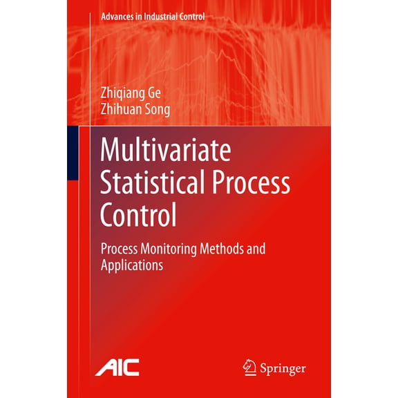 Advances in Industrial Control Multivariate Statistical Process Control: Process Monitoring Methods and Applications, Book 2, (Hardcover)